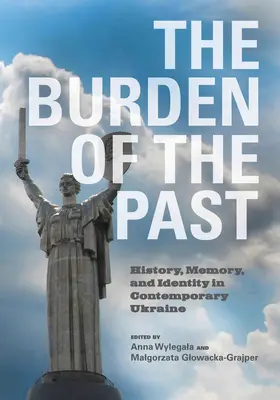 La carga del pasado: historia, memoria e identidad en la Ucrania contemporánea - The Burden of the Past: History, Memory, and Identity in Contemporary Ukraine
