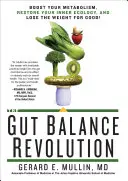 La Revolución del Equilibrio Intestinal: Aumente su metabolismo, restaure su ecología interior y pierda peso para siempre. - The Gut Balance Revolution: Boost Your Metabolism, Restore Your Inner Ecology, and Lose the Weight for Good!