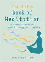 El pequeño libro de la meditación: 10 minutos al día para más relajación, energía y creatividad - The Little Book of Meditation: 10 Minutes a Day to More Relaxation, Energy and Creativity