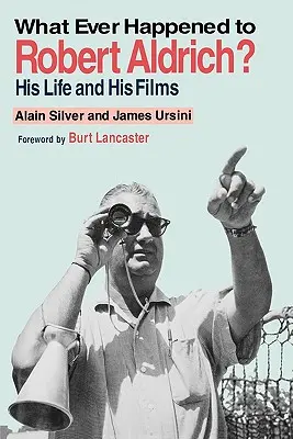 ¿Qué fue de Robert Aldrich? Su vida y sus películas - Whatever Happened to Robert Aldrich?: His Life and His Films