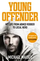 Joven delincuente: De atracador a héroe local - Young Offender: My Life from Armed Robber to Local Hero