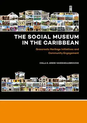 El museo social en el Caribe: iniciativas patrimoniales de base y participación comunitaria - The Social Museum in the Caribbean: Grassroots Heritage Initiatives and Community Engagement