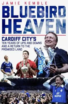 Bluebird Heaven: El regreso de Cardiff City a la tierra prometida - Bluebird Heaven: Cardiff City's Return to the Promised Land