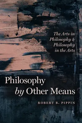 Filosofía por otros medios: Las artes en la filosofía y la filosofía en las artes - Philosophy by Other Means: The Arts in Philosophy and Philosophy in the Arts