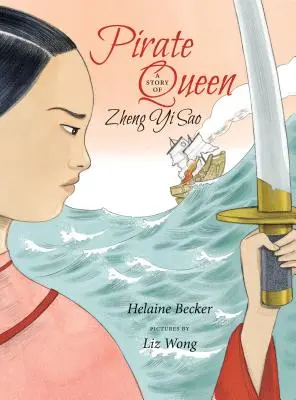 La reina pirata: Historia de Zheng Yi Sao - Pirate Queen: A Story of Zheng Yi Sao