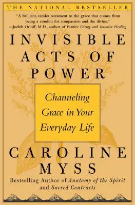 Actos Invisibles de Poder: Canalizando la Gracia en tu Vida Cotidiana - Invisible Acts of Power: Channeling Grace in Your Everyday Life