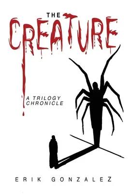 La criatura: Crónica de una trilogía - The Creature: A Trilogy Chronicle