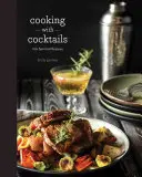 Cocinar con cócteles: 100 Spirited Recipes - Cooking with Cocktails: 100 Spirited Recipes