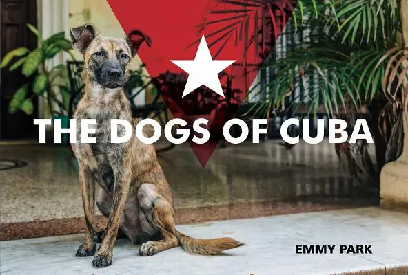 Los perros de Cuba - The Dogs of Cuba