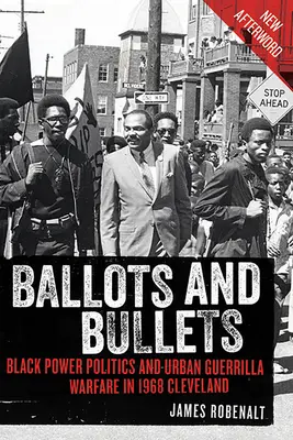 Votos y balas: Black Power Politics and Urban Guerrilla Warfare in 1968 Cleveland - Ballots and Bullets: Black Power Politics and Urban Guerrilla Warfare in 1968 Cleveland