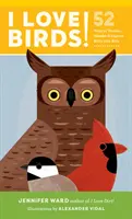 ¡Me encantan los pájaros! 52 maneras de maravillarse, pasear y explorar las aves con los niños - I Love Birds!: 52 Ways to Wonder, Wander, and Explore Birds with Kids