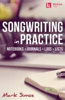 Songwriting in Practice: Cuadernos * Diarios * Bitácoras * Listas - Songwriting in Practice: Notebooks * Journals * Logs * Lists