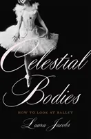 Cuerpos celestes: Cómo mirar el ballet - Celestial Bodies: How to Look at Ballet