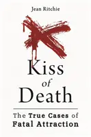 Kiss of Death: Casos reales de atracción fatal - Kiss of Death: True Cases of Fatal Attraction