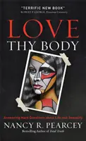 Ama tu cuerpo: Respuestas a preguntas difíciles sobre la vida y la sexualidad - Love Thy Body: Answering Hard Questions about Life and Sexuality