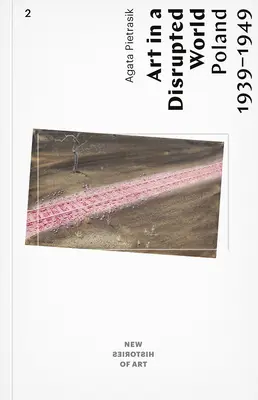 Arte en un mundo trastornado: Polonia 1939-1949 - Art in a Disrupted World: Poland 1939-1949