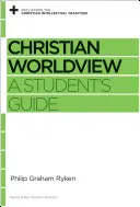 Visión cristiana del mundo: Guía del estudiante - Christian Worldview: A Student's Guide