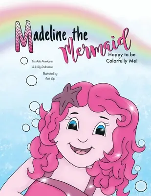 Madeline la Sirena - ¡Feliz de ser coloridamente yo! - Madeline the Mermaid - Happy to be Colorfully Me!