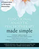 Psicoterapia analítica funcional simplificada: Una guía práctica para las relaciones terapéuticas - Functional Analytic Psychotherapy Made Simple: A Practical Guide to Therapeutic Relationships