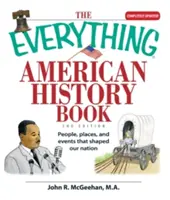 The Everything American History Book: Personas, lugares y acontecimientos que dieron forma a nuestra nación - The Everything American History Book: People, Places, and Events That Shaped Our Nation