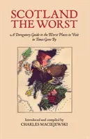 Scotland the Worst - Guía despectiva de los peores lugares para visitar - Scotland the Worst - A Derogatory Guide to the Worst Places to Visit