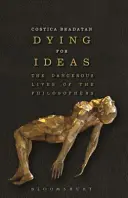 Morir por las ideas: La vida peligrosa de los filósofos - Dying for Ideas: The Dangerous Lives of the Philosophers