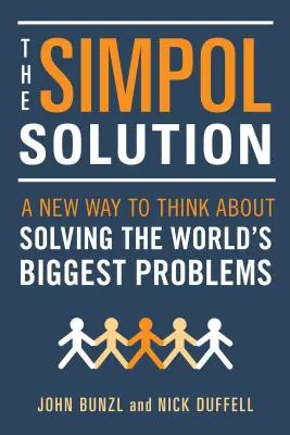La solución Simpol: Una nueva forma de pensar para resolver los grandes problemas del mundo - The Simpol Solution: A New Way to Think about Solving the World's Biggest Problems