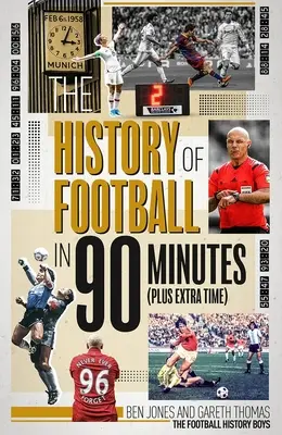 La historia del fútbol en 90 minutos: (más tiempo extra) - The History of Football in 90 Minutes: (Plus Extra-Time)