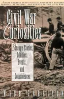 Curiosidades de la Guerra Civil: Historias extrañas, rarezas, sucesos y coincidencias - Civil War Curiosities: Strange Stories, Oddities, Events, and Coincidences