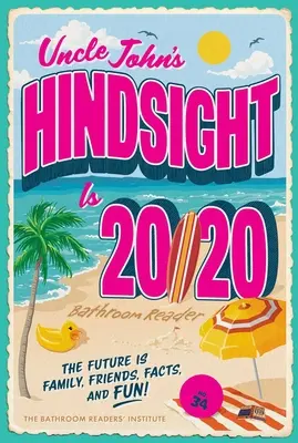 La retrospectiva del tío John es 20/20 Lector de baño, 34: El futuro es familia, amigos, hechos y diversión - Uncle John's Hindsight Is 20/20 Bathroom Reader, 34: The Future Is Family, Friends, Facts, and Fun