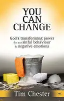 You Can Change - God's Transforming Power For Our Sinful Behaviour And Negative Emotions (Chester Dr Tim (Autor)) - You Can Change - God's Transforming Power For Our Sinful Behaviour And Negative Emotions (Chester Dr Tim (Author))