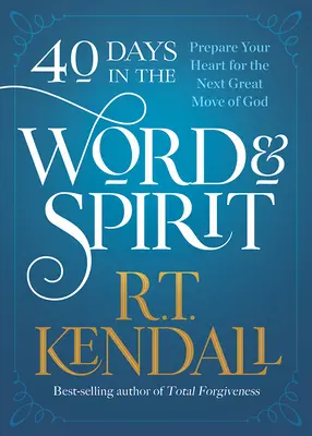 40 Días en la Palabra y el Espíritu: Prepare su corazón para el próximo gran mover de Dios - 40 Days in the Word and Spirit: Prepare Your Heart for the Next Great Move of God