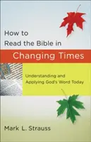 Cómo leer la Biblia en tiempos de cambio: Comprender y aplicar hoy la Palabra de Dios - How to Read the Bible in Changing Times: Understanding and Applying God's Word Today