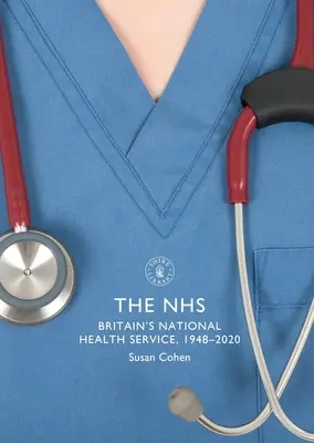 El Nhs: El Servicio Nacional de Salud británico, 1948-2020 - The Nhs: Britain's National Health Service, 1948-2020