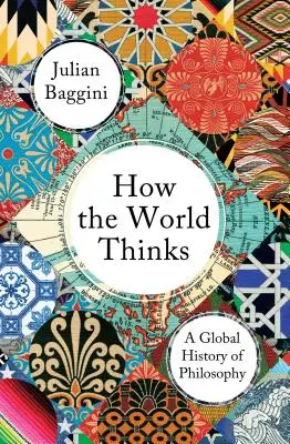 Cómo piensa el mundo: Una historia global de la filosofía - How the World Thinks: A Global History of Philosophy