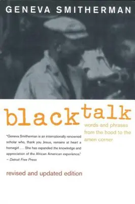 Black Talk: Palabras y frases de la capucha al rincón del amén - Black Talk: Words and Phrases from the Hood to the Amen Corner