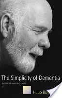 La sencillez de la demencia: guía para familiares y cuidadores - Simplicity of Dementia - A Guide for Family and Carers