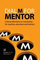 Dial M for Mentor - Reflexiones críticas sobre la tutoría para tutores, educadores y formadores - Dial M for Mentor - Critical reflections on mentoring for coaches, educators and trainers