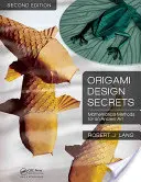 Secretos del diseño del origami: Métodos matemáticos para un arte antiguo - Origami Design Secrets: Mathematical Methods for an Ancient Art