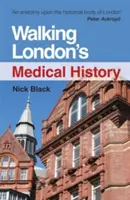 Segunda edición de Walking London's Medical History - Walking London's Medical History Second Edition