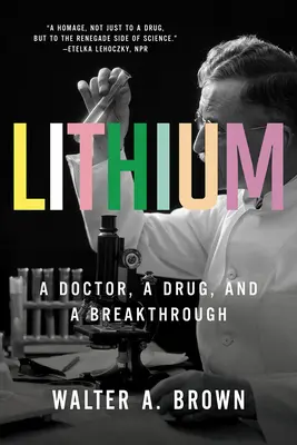 El litio: Un médico, un fármaco y un gran avance - Lithium: A Doctor, a Drug, and a Breakthrough