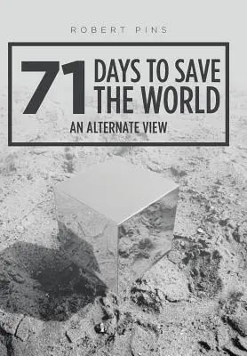71 días para salvar el mundo: Una visión alternativa - 71 Days to Save the World: An Alternate View