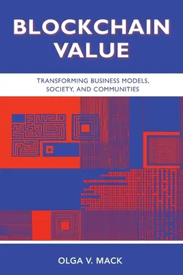 Valor Blockchain: Transformación de los modelos de negocio, la sociedad y las comunidades - Blockchain Value: Transforming Business Models, Society, and Communities