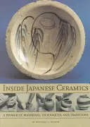 Dentro de la cerámica japonesa: Manual de materiales, técnicas y tradiciones - Inside Japanese Ceramics: Primer of Materials, Techniques, and Traditions