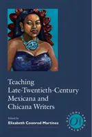 La enseñanza de los escritores mexicanos y chicanos de finales del siglo XX - Teaching Late-Twentieth-Century Mexicana and Chicana Writers