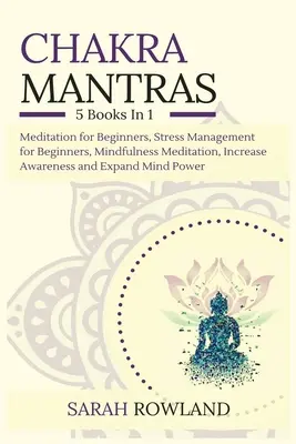 Chakra Mantras: Paquete de Meditación 5 en 1: Meditación para principiantes, Control del estrés para principiantes, Meditación de atención plena para la autoayuda. - Chakra Mantras: 5-in-1 Meditation Bundle: Meditation for Beginners, Stress Management for Beginners, Mindfulness Meditation for Self-H