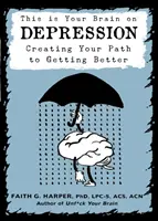 Este es tu cerebro sobre la depresión: Crear un camino para mejorar - This Is Your Brain on Depression: Creating a Path to Getting Better