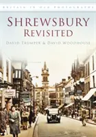 Shrewsbury Revisited - Gran Bretaña en fotografías antiguas - Shrewsbury Revisited - Britain in Old Photographs