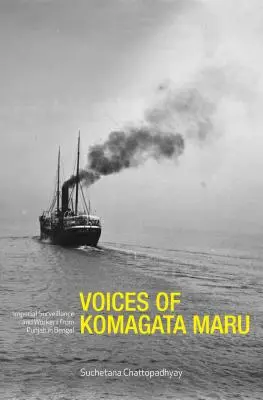 Voces del Komagata Maru: vigilancia imperial y trabajadores del Punjab en Bengala - Voices of Komagata Maru: Imperial Surveillance and Workers from Punjab in Bengal