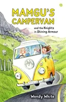 La autocaravana de Mamgu y los caballeros de brillante armadura - Mamgu's Campervan and the Knights in Shining Armour